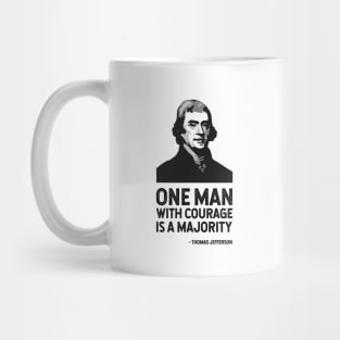 The Jefferson Quote (One man with courage is a majority) Mug